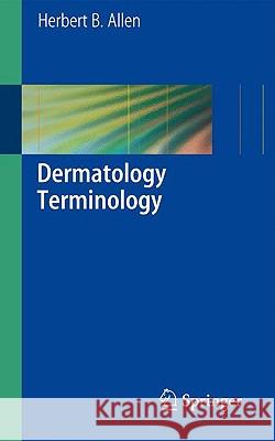 Dermatology Terminology Herbert B. Allen 9781848828391 Springer