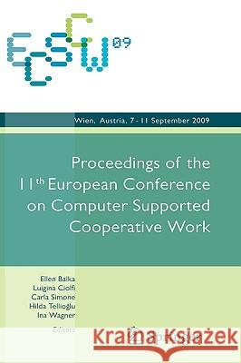 Ecscw 2009: Proceedings of the 11th European Conference on Computer Supported Cooperative Work, 7-11 September 2009, Vienna, Austria Wagner, Ina 9781848828537