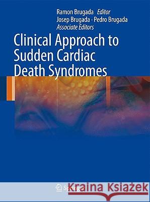 Clinical Approach to Sudden Cardiac Death Syndromes Ramon Brugada 9781848829268 Springer