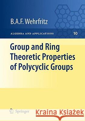 Group and Ring Theoretic Properties of Polycyclic Groups Bertram A. F. Wehrfritz 9781848829404 SPRINGER LONDON LTD