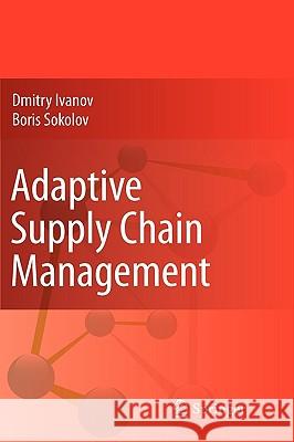 Adaptive Supply Chain Management Dmitry Ivanov Boris Sokolov 9781848829510 Springer