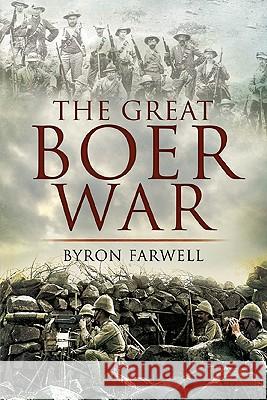 Great Boer War Byron Farwell 9781848840140 PEN & SWORD BOOKS LTD