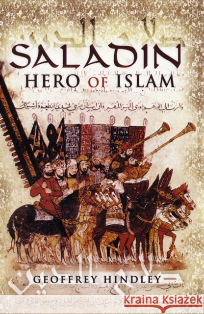 Saladin: Hero of Islam Geoffrey Hindley 9781848842038