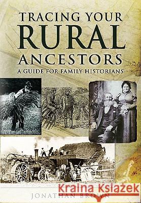 Tracing Your Rural Ancestors Brown, Jonathan 9781848842274 0