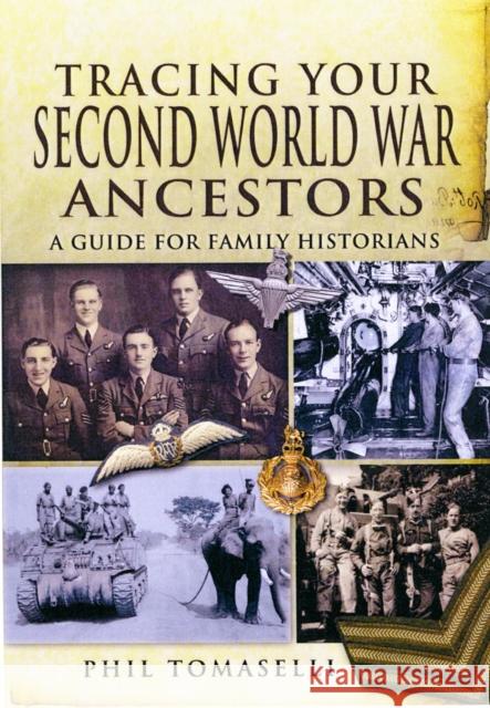 Tracing Your Second World War Ancestors Phil Tomaselli 9781848842885 0