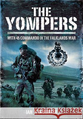 The Yompers: With 45 Commando in the Falklands War Ian Gardiner 9781848844414 0