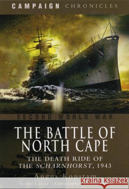 Battle of North Cape: The Death Ride of the Scharnhorst, 1943 Angus Konstam 9781848845572 Pen & Sword Books Ltd