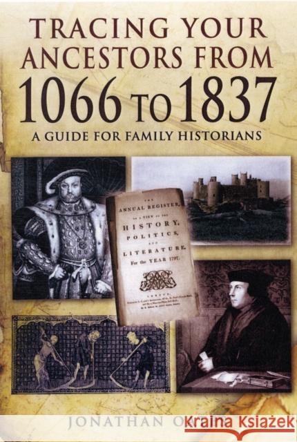 Tracing Your Ancestors from 1066 to 1837: A Guide for Family Historians Jonathan Oates 9781848846098 Pen & Sword Books Ltd
