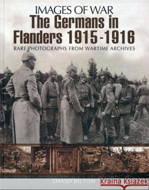 Germans in Flanders 1915: Images of War Series David Bilton 9781848848788 0