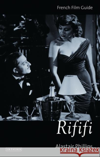 Rififi : French Film Guide Alastair Phillips 9781848850552