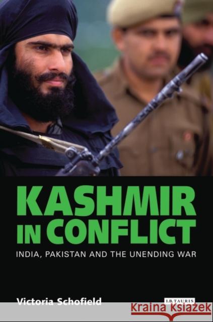 Kashmir in Conflict: India, Pakistan and the Unending War Schofield, Victoria 9781848851054