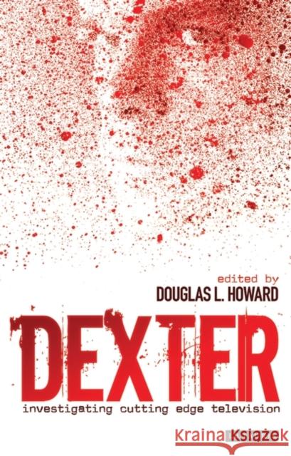 Dexter: Investigating Cutting Edge Television Howard, Douglas L. 9781848852655