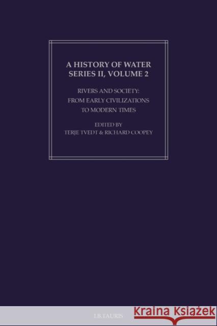 A History of Water: Series II: Rivers and Society: From Early Civilizations to Modern Times Tvedt, Terje 9781848853508