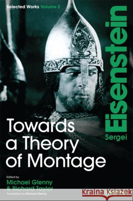 Towards a Theory of Montage: Sergei Eisenstein Selected Works, Volume 2 Eisenstein, Sergei 9781848853560