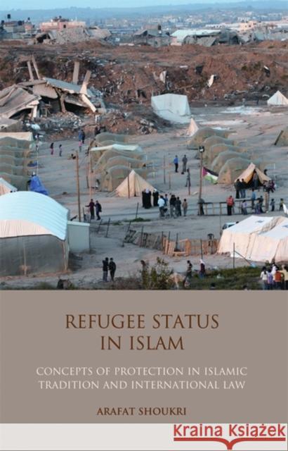 Refugee Status in Islam : Concepts of Protection in Islamic Tradition and International Law  9781848853904 I B TAURIS & CO LTD