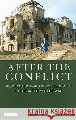 After the Conflict: Reconstructions and Redevelopment in the Aftermath of War Barakat, Sultan 9781848854178