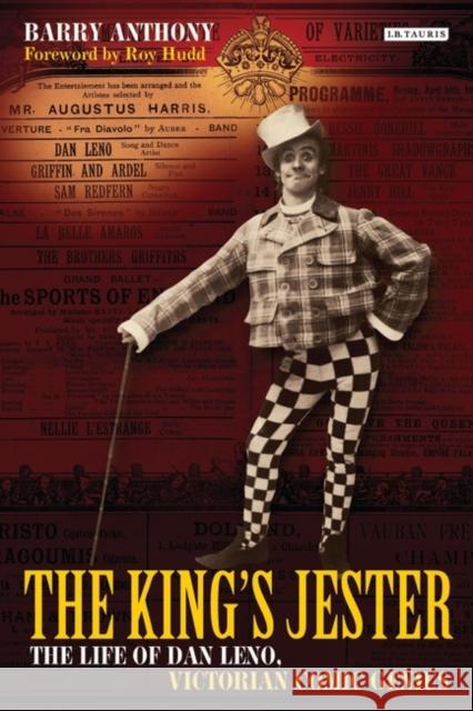 The King's Jester: The Life of Dan Leno, Victorian Comic Genius Anthony, Barry 9781848854307 0