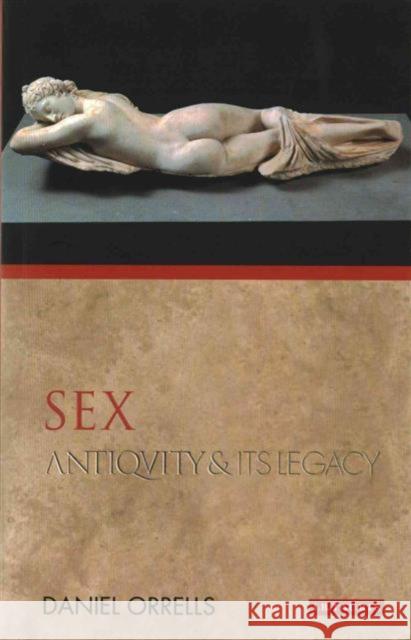 Sex: Antiquity and Its Legacy Orrells, Daniel 9781848855205