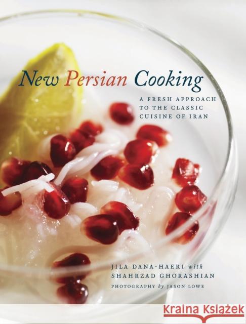 New Persian Cooking : A Fresh Approach to the Classic Cuisine of Iran Jila Dana-Haeri 9781848855861 0
