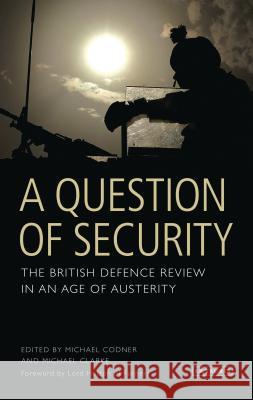 A Question of Security : The British Defence Review in an Age of Austerity Michael Codner 9781848856059 0