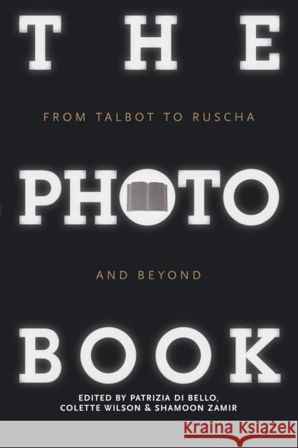 The Photobook: From Talbot to Ruscha and Beyond Di Bello, Patrizia 9781848856165