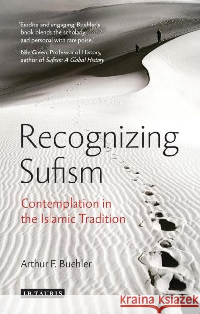 Recognizing Sufism: Contemplation in the Islamic Tradition Buehler, Arthur F. 9781848857902