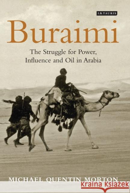 Buraimi: The Struggle for Power, Influence and Oil in Arabia Morton, Michael Quentin 9781848858183