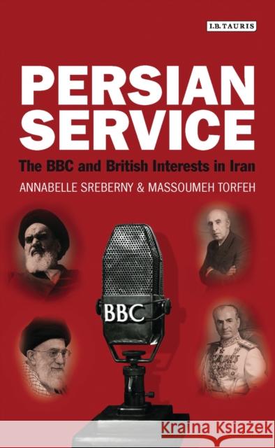 Persian Service: The BBC and British Interests in Iran Sreberny, Annabelle 9781848859814