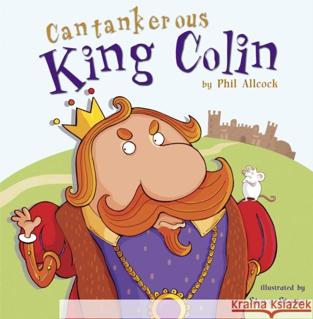 Cantankerous King Colin Phil Allcock Steve Stone  9781848861138 Maverick Arts Publishing