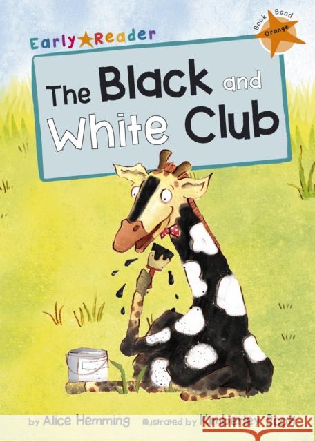 The Black and White Club: (Orange Early Reader) Alice Hemming 9781848861794