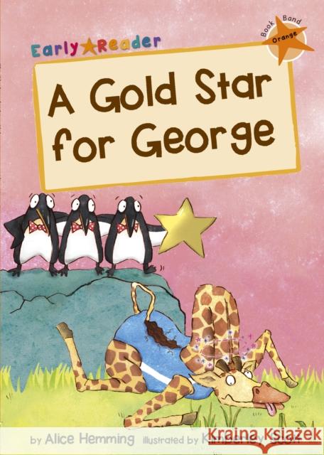 A Gold Star for George: (Orange Early Reader) Alice Hemming   9781848861978 Maverick Arts Publishing