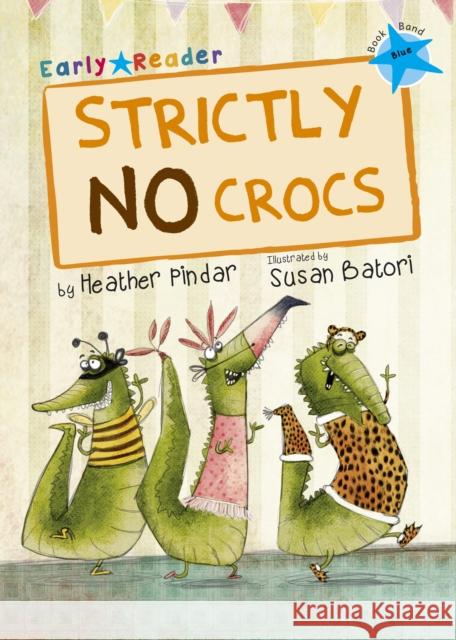 Strictly No Crocs: (Blue Early Reader) PINDAR, HEATHER 9781848862401