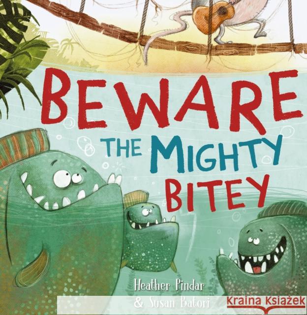 Beware the Mighty Bitey Heather Pindar 9781848862845