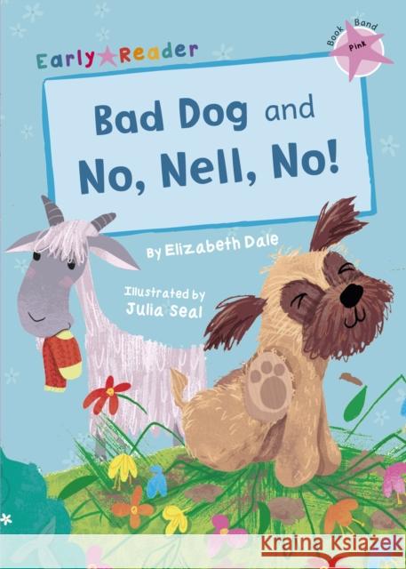 Bad Dog and No, Nell, No!: (Pink Early Reader) Dale, Elizabeth 9781848862876