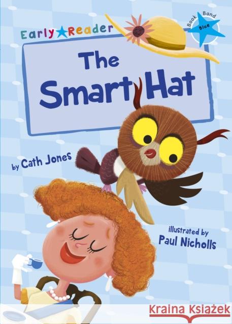 The Smart Hat: (Blue Early Reader) Cath Jones 9781848862944