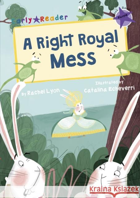 A Right Royal Mess: (Purple Early Reader) Rachel Lyon 9781848862982