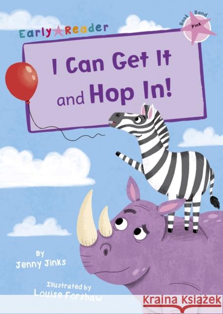 I Can Get It and Hop In!: (Pink Early Reader) Jenny Jinks 9781848863453 Maverick Arts Publishing