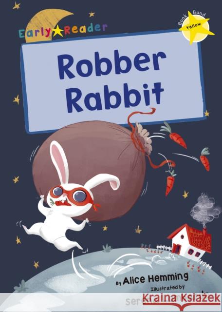 Robber Rabbit: (Yellow Early Reader) Hemming, Alice 9781848863668