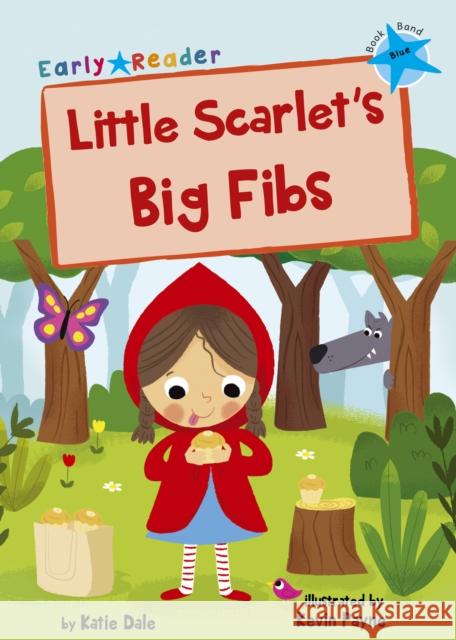 Little Scarlet's Big Fibs: (Blue Early Reader) Dale, Katie 9781848863705