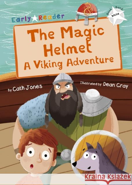 The Magic Helmet: A Viking Adventure (White Early Reader) Cath Jones 9781848863903 Maverick Arts Publishing