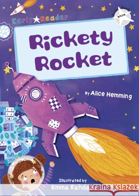 Rickety Rocket: (White Early Reader) Alice Hemming 9781848863934