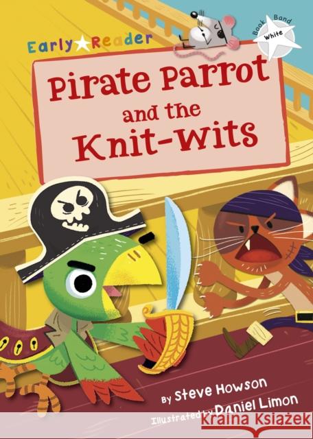 Pirate Parrot and the Knit-wits: (White Early Reader) Steve Howson 9781848863941