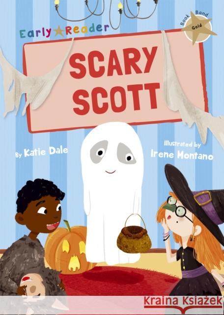 Scary Scott: (Gold Early Reader) Katie Dale   9781848863989 Maverick Arts Publishing