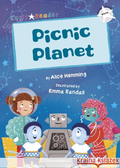 Picnic Planet: (White Early Reader) Alice Hemming Emma Randall  9781848864207