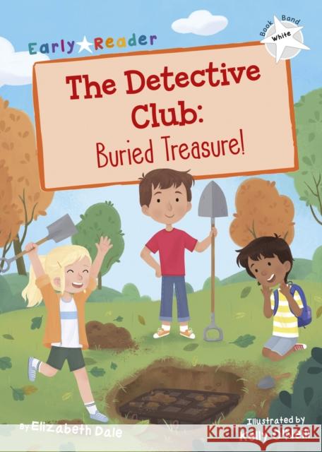 The Detective Club: Buried Treasure: (White Early Reader) Elizabeth Dale Kelly O'Neill  9781848864351 Maverick Arts Publishing