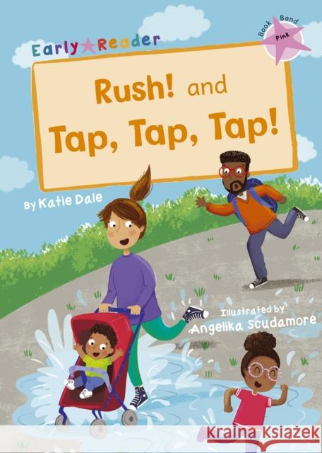 Rush! And Tap, Tap, Tap!: (Pink Early Reader) Katie Dale Angelika Scudamore  9781848864375