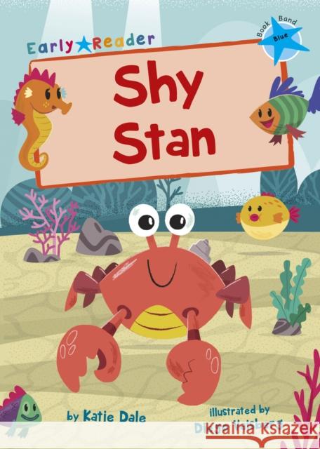 Shy Stan: (Blue Early Reader) Katie Dale Diego Vaisberg  9781848864443 Maverick Arts Publishing