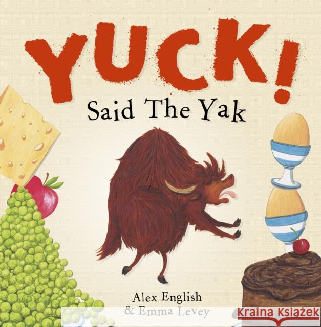 Yuck! Said The Yak Alex English Emma Levey  9781848864580 Maverick Arts Publishing