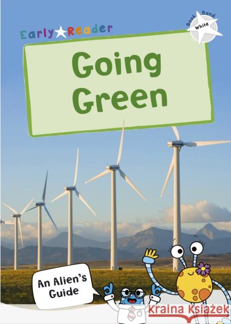 Going Green: (White Non-fiction Early Reader) Maverick Publishing Jake McDonald Maverick Publishing 9781848864757