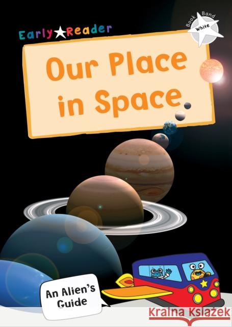 Our Place In Space: (White Non-fiction Early Reader) Maverick Publishing Jake McDonald Maverick Publishing 9781848864764